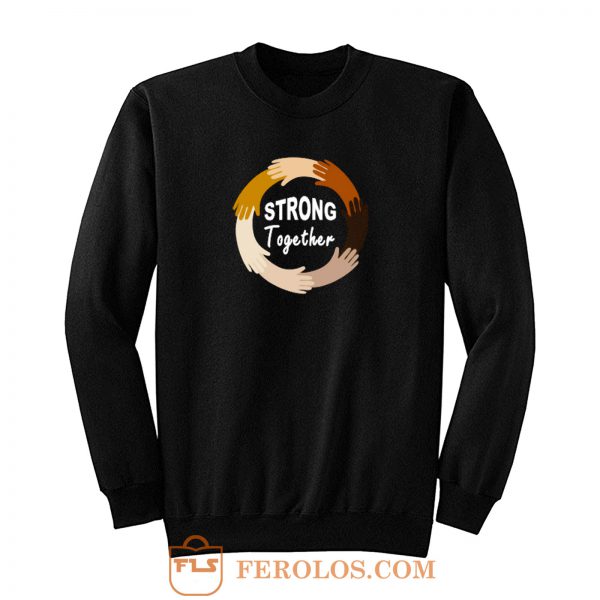 Strong Together All Lives Matter Funny Hands Graphic Sweatshirt