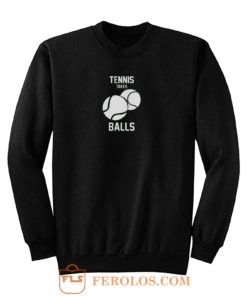Tennis Take Balls Sweatshirt