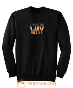This Is The Way Sweatshirt
