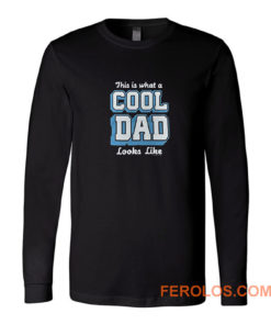 This Is What A Cool Dad Long Sleeve