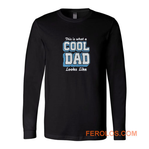 This Is What A Cool Dad Long Sleeve