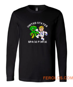 Trumps Kickin Alien Space Force Long Sleeve