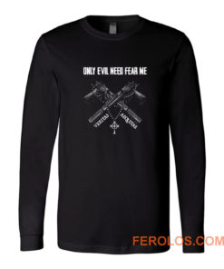 Veteran Only Evil Need Fear Me Long Sleeve