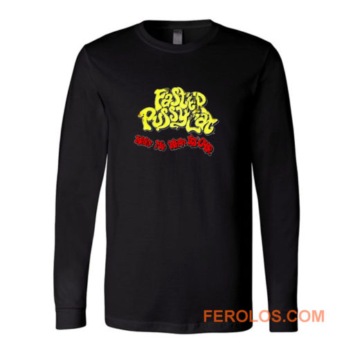 Wake Me When Its Over Faster Pussycat Long Sleeve