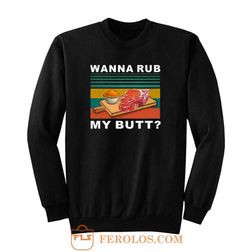 Wanna Rub My Butt Vintage Sweatshirt