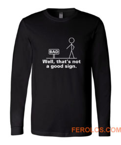 Well Thats Not A Good Sign Sticky Long Sleeve