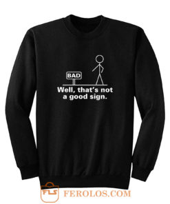 Well Thats Not A Good Sign Sticky Sweatshirt
