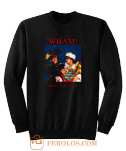 Wham Last Christmas Sweatshirt