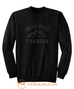 Will Hike For Beer Sweatshirt