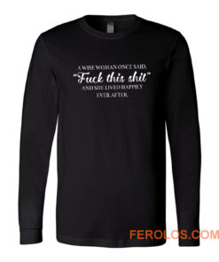 Wise Women Said Long Sleeve