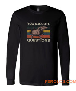 You Axolotl Questions Vintage Long Sleeve