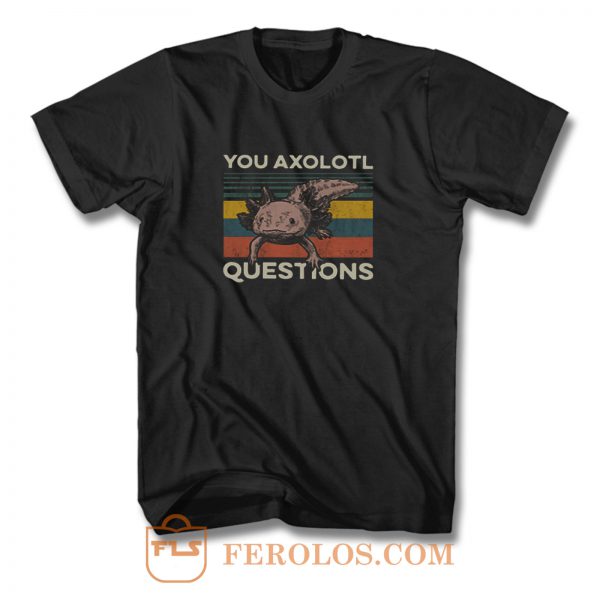 You Axolotl Questions Vintage T Shirt