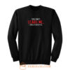 You Cant Scare Me I Have Daughter Sweatshirt