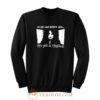 You Get A Lifetime Death Sandman Sweatshirt