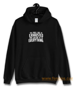 You People Exhausted Sarcastic Hoodie