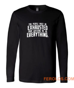 You People Exhausted Sarcastic Long Sleeve
