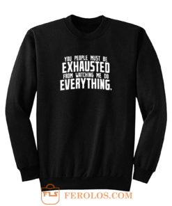 You People Exhausted Sarcastic Sweatshirt