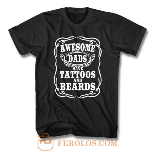 Awesome Dads Have Tattoos And Beards T Shirt