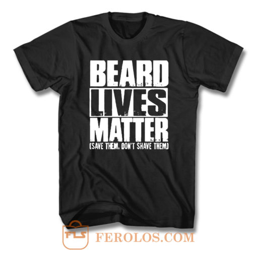 Beard Lives Matter T Shirt