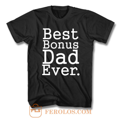 Best Bonus Dad Ever T Shirt