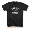 Cardio and Coffee Work Out T Shirt