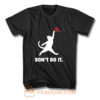 Cat Dont Do It T Shirt