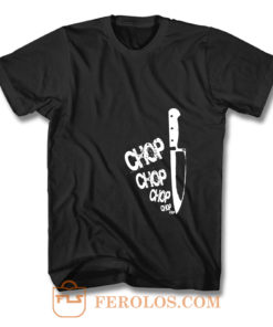 Chefs Knife Chop Chop T Shirt