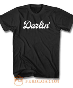 Darlin Darling T Shirt
