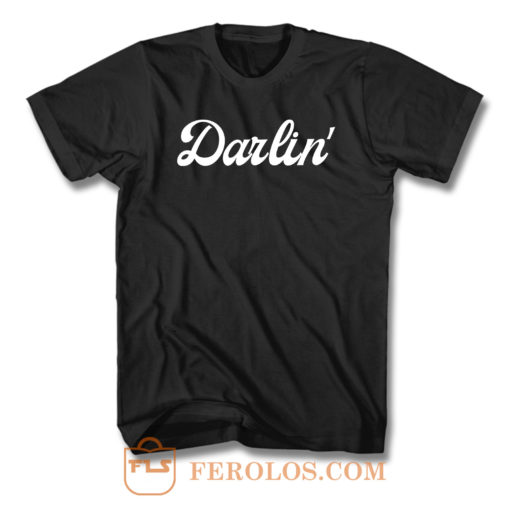 Darlin Darling T Shirt