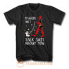 Deadpool My Unicorn And I Talk Shit About You Funny T Shirt