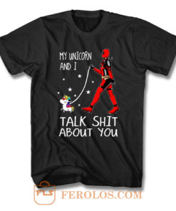 Deadpool My Unicorn And I Talk Shit About You Funny T Shirt