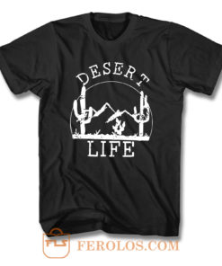 Desert Life T Shirt