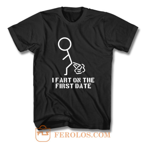 I Fart On The First Date Warning T Shirt