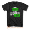 Im Not Arguing Just Explaining Why Im Right T Shirt