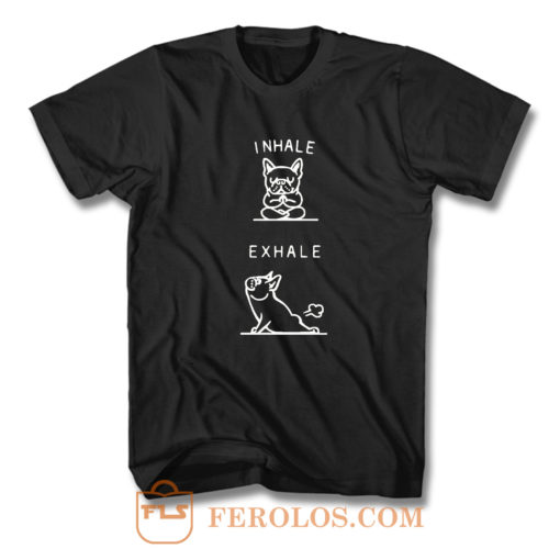 Inhale Exhale French Bulldog T Shirt