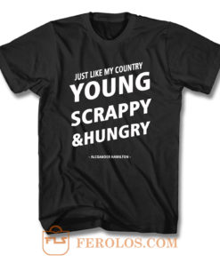 Just Like My Country Young Scrappy And Hungry F T Shirt