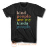 Kind People Are My Kinda People T Shirt