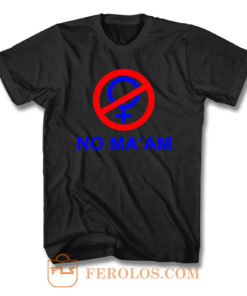 No Maam T Shirt