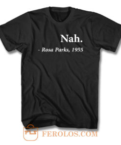 Rosa Parks Nah T Shirt