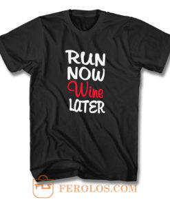 Run Now Wine Later Gym Workout Fitness Burnout T Shirt