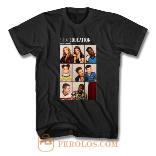 Sex Education Messy is Normal T Shirt