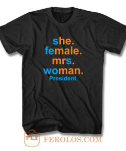 She Female Mrs Woman President Hillary Clinton T Shirt