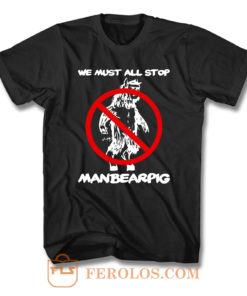 Stop Manbearpig T Shirt