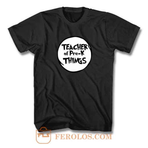 Teacher of Pre k Things Funny Educator T Shirt