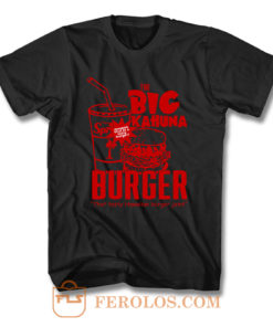 The Big Kahuna Burger That Is A Tasty T Shirt