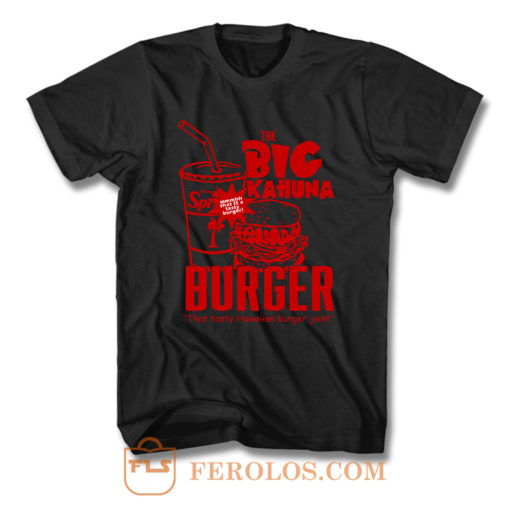 The Big Kahuna Burger That Is A Tasty T Shirt