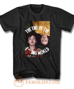 The End of the F ing World Tv Series T Shirt