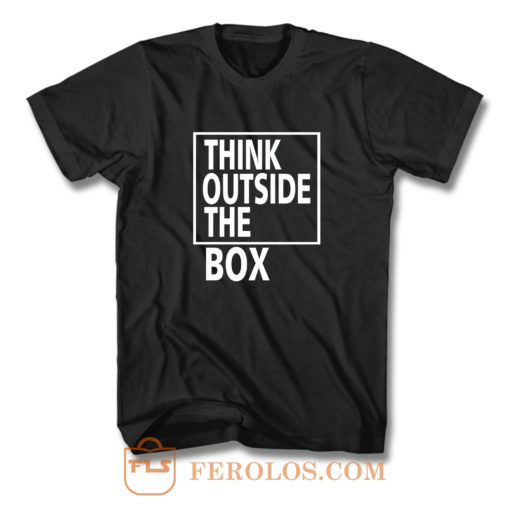 Think Outside The Box T Shirt