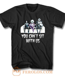 Tim Burton You Cant Sit With Us T Shirt