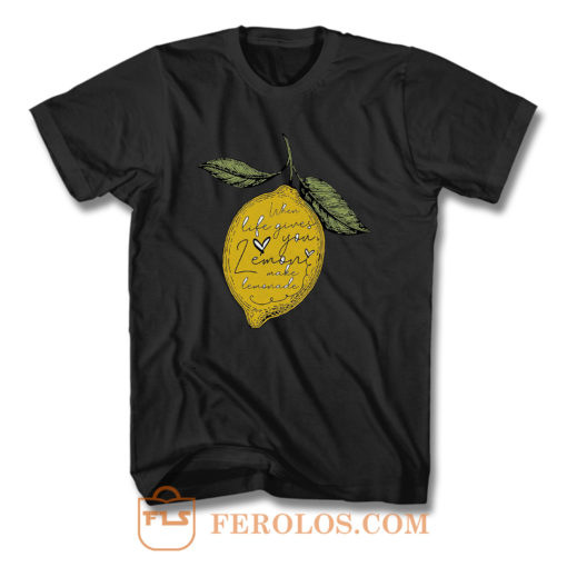 When Life Gives You Lemon Make Lemonade T Shirt